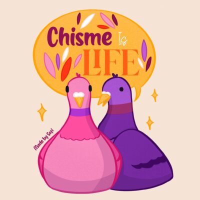 Chisme is Life
